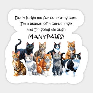 Don't judge me for collecting cats - manypaws/menopause - funny watercolour cat design Sticker